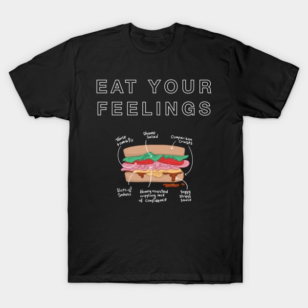 Eat Your Feelings T-Shirt by Lady Gabe